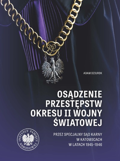 Osądzenie przestępstw okresu II wojny światowej przez Specjalny Sąd Karny w Katowicach w latach 1945–1946