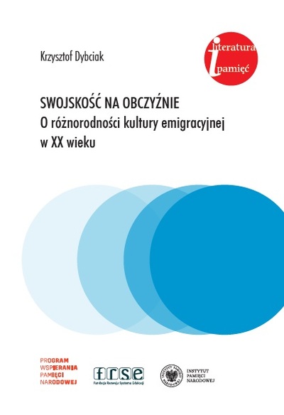 Swojskość na obczyźnie. O różnorodności kultury emigracyjnej w XX wieku