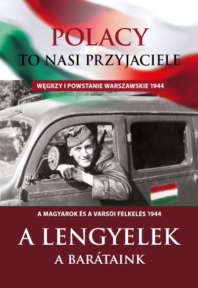 Okładka broszury Polacy to nasi przyjaciele. Węgrzy i Powstanie Warszawskie 1944 (Warszawa, 2017). Na okładce Ryszard Witkowski „Romuald”, „Orliński” w samochodzie honwedów. Milanówek, sierpień 1944 r. (fot. ze zbiorów Ryszarda Witkowskiego, Muzeum Powstania Warszawskiego)