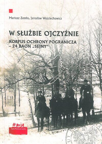 Okładka W służbie Ojczyźnie. Korpus Ochrony Pogranicza – 24 Baon „Sejny”
