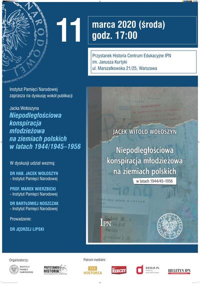 plakat – Dyskusja wokół publikacji Jacka Wołoszyna „Niepodległościowa konspiracja młodzieżowa na ziemiach polskich w latach 1944/1945–1956” – Warszawa, 11 marca 2020
