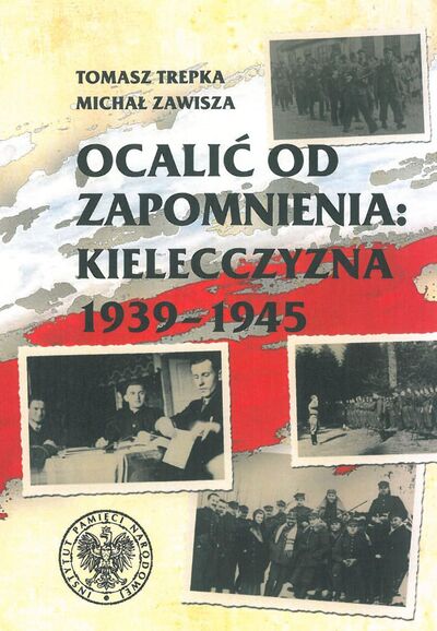 okładka - Ocalić od zapomnienia. Kielecczyzna 1939–1945