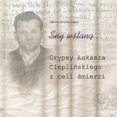 okładka - Sny wstaną... Grypsy Łukasza Cieplińskiego z celi śmierci