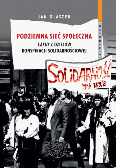 okładka Podziemna sieć społeczna. Casus z dziejów konspiracji solidarnościowej