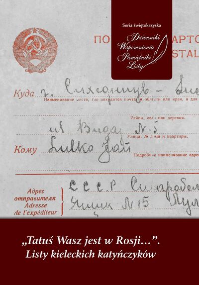 „Tatuś Wasz jest w Rosji…”. Listy kieleckich katyńczyków