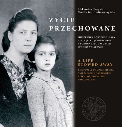 okładka Życie przechowane. Mieszkańcy Górnego Śląska i Zagłębia Dąbrowskiego z pomocą Żydom w czasie II wojny światowej