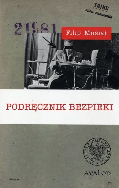 Podręcznik bezpieki. Teoria pracy operacyjnej Służby Bezpieczeństwa w świetle wydawnictw resortowych Ministerstwa Spraw Wewnętrznych PRL (1970–1989)