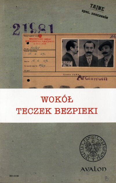 Wokół teczek bezpieki. Zagadnienia metodologiczno-źródłoznawcze