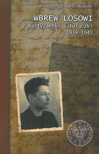 Wbrew losowi. Z partyzantki i tułaczki 1939–1945