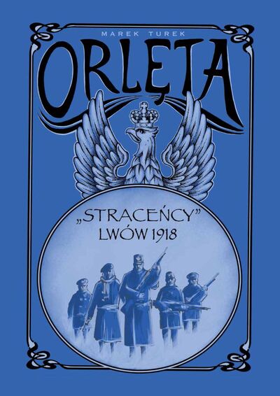 Orlęta. „Straceńcy” – Lwów 1918 - okładka