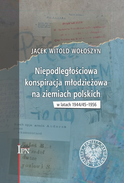 Niepodległościowa konspiracja młodzieżowa na ziemiach polskich w latach 1944/1945–1956