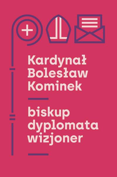 Kardynał Bolesław Kominek – biskup, dyplomata, wizjoner