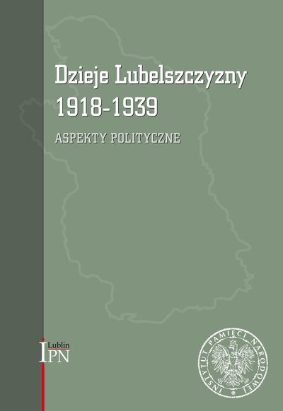 Dzieje Lubelszczyzny 1918–1939. Aspekty polityczne