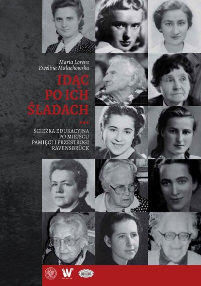 „Idąc po Ich śladach…”. Ścieżka edukacyjna po Miejscu Pamięci i Przestrogi Ravensbrück