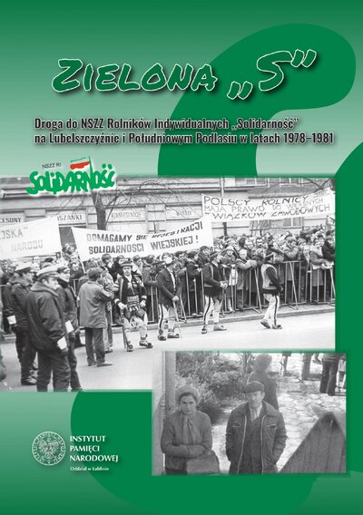 Zielona „S”. Droga do NSZZ Rolników Indywidualnych „Solidarność”...