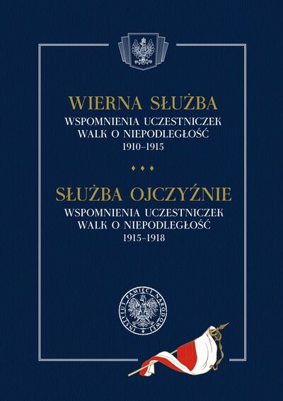 Wierna służba. Wspomnienia uczestniczek walk o niepodległość 1910–1915 / Służba Ojczyźnie. Wspomnienia uczestniczek walk o niepodległość