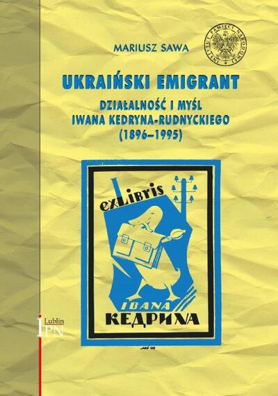 Ukraiński emigrant. Działalność i myśl Iwana Kedryna-Rudnyckiego