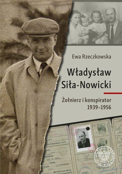 Władysław Siła-Nowicki. Żołnierz i konspirator 1939–1956
