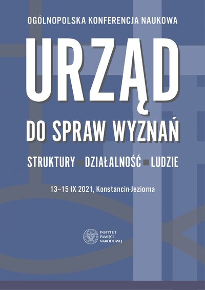 Ogólnopolska konferencja naukowa: „Urząd ds. Wyznań: struktury, działalność, ludzie w latach 1975–1989” – Konstancin-Jeziorna, 13-15 września 2021