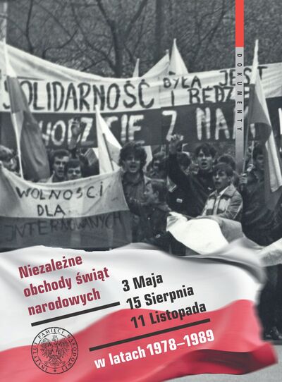 Niezależne obchody świąt narodowych 3 Maja, 15 Sierpnia, 11 Listopada w latach 1978–1989