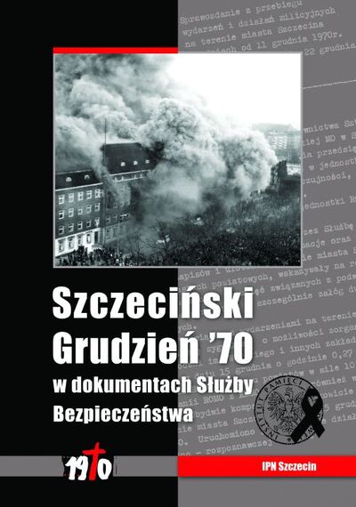 Szczeciński Grudzień '70 w dokumentach Służby Bezpieczeństwa