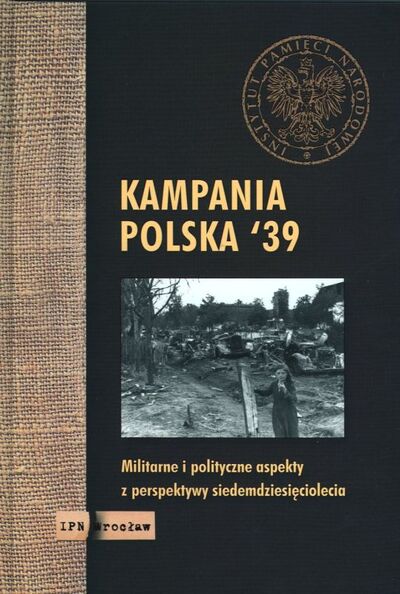 Kampania polska '39. Militarne i polityczne aspekty z perspektywy siedemdziesięciolecia