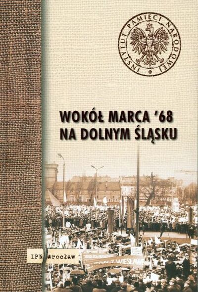 Wokół Marca '68 na Dolnym Śląsku. Materiały pokonferencyjne