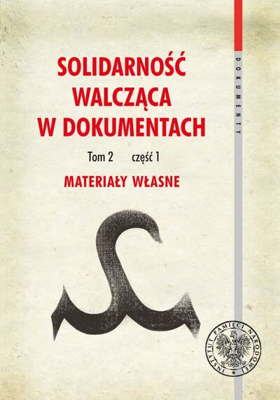 Solidarność Walcząca w dokumentach, t. 2, cz.1: Materiały własne