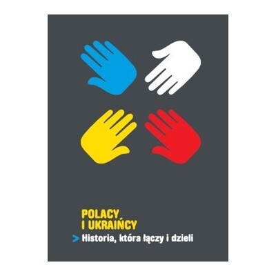 Polacy i Ukraińcy. Historia, która łączy i dzieli