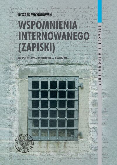 Wspomnienia internowanego (zapiski). Krasnystaw – Włodawa – Kwidzyn
