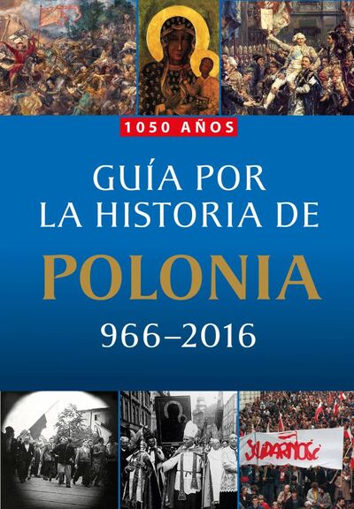 Przewodnik po historii Polski 966–2016 (hiszp.)
