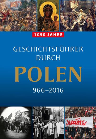 Przewodnik po historii Polski 966–2016 (niem.)
