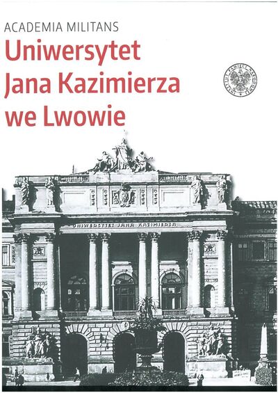 Academia Militans. Uniwersytet Jana Kazimierza we Lwowie