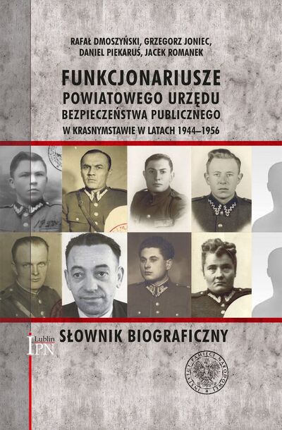 Funkcjonariusze Powiatowego Urzędu Bezpieczeństwa Publicznego w Krasnymstawie w latach 1944–1956. Słownik biograficzny