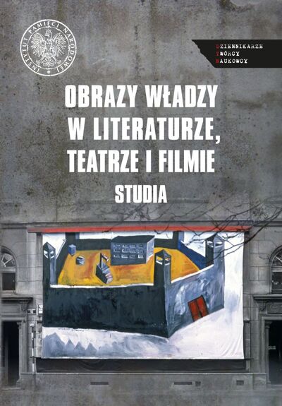 Obrazy władzy w literaturze, teatrze i filmie. Studia
