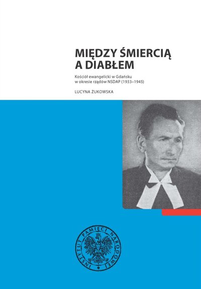 Między śmiercią a diabłem. Kościół ewangelicki w Gdańsku w okresie rządów NSDAP (1933–1945)