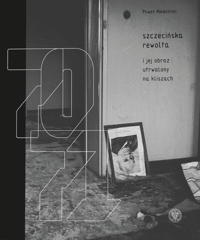 Paweł Miedziński, Szczecińska rewolta i jej obraz utrwalony na kliszach