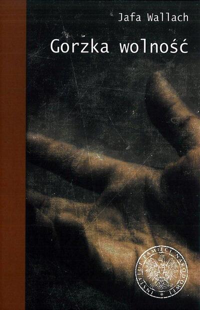 Gorzka wolność. Wspomnienia ocalonej z Holocaustu