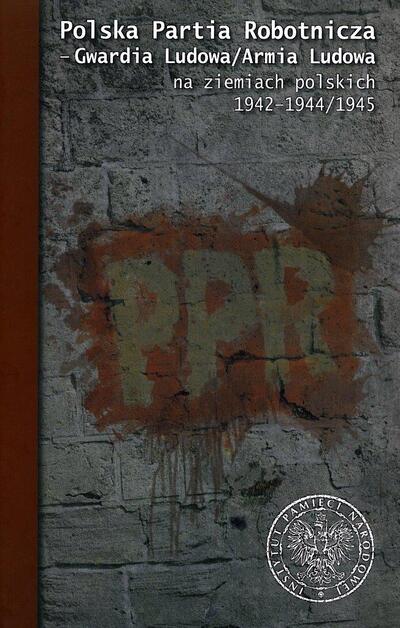 Polska Partia Robotnicza, Gwardia Ludowa/Armia Ludowa na ziemiach polskich 1942–1944/1945