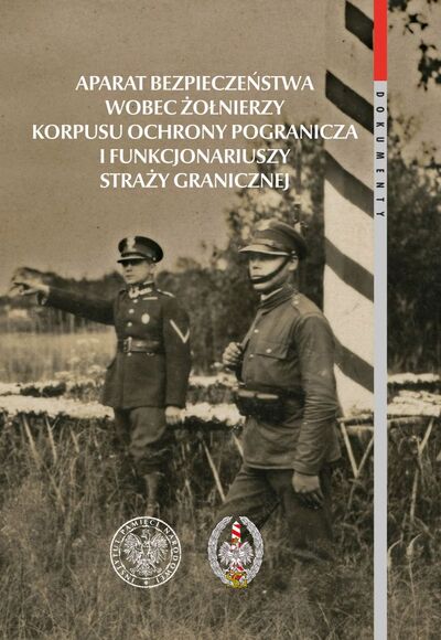 Aparat bezpieczeństwa wobec żołnierzy Korpusu Ochrony Pogranicza i funkcjonariuszy Straży Granicznej