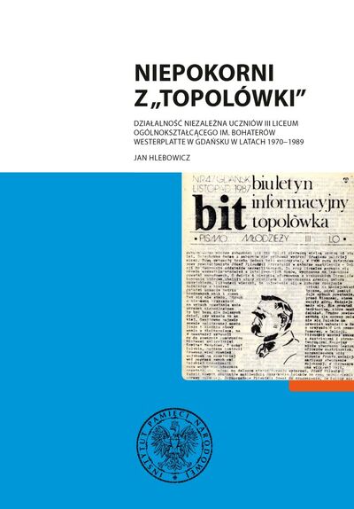 Niepokorni z „Topolówki”. Działalność niezależna uczniów III Liceum Ogólnokształcącego im. Bohaterów Westerplatte w Gdańsku w latach 1970–1989