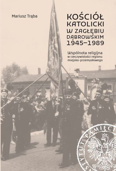 Kościół katolicki w Zagłębiu Dąbrowskim 1945–1989...