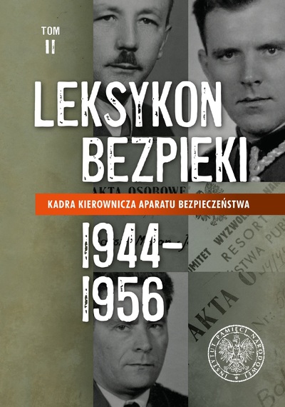 Leksykon bezpieki. Kadra kierownicza aparatu bezpieczeństwa 1944–1956. Tom II