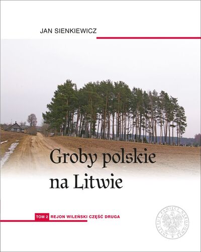 Groby polskie na Litwie. Tom 2: Rejon wileński część druga