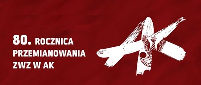 Motyw przewodni obchodów 80. rocznicy przemianowania ZWZ na AK