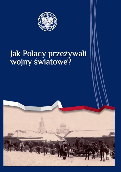 Jak Polacy przeżywali wojny światowe?