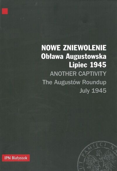 Nowe zniewolenie. Obława Augustowska. Lipiec 1945