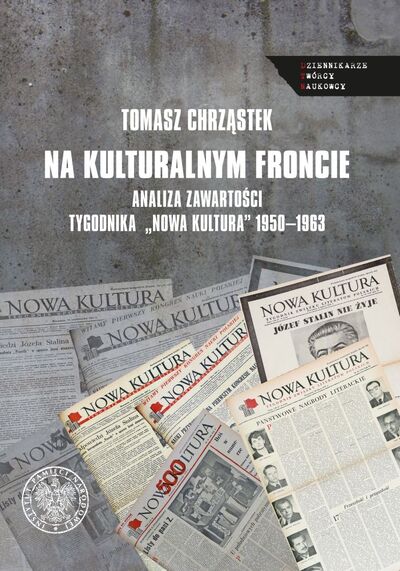 Na kulturalnym froncie. Analiza zawartości tygodnika „Nowa Kultura” 1950–1963