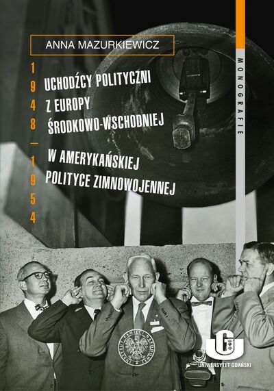 Uchodźcy polityczni z Europy Środkowo-Wschodniej w amerykańskiej polityce zimnowojennej