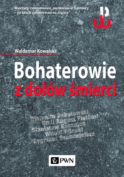 Waldemar Kowalski, Bohaterowie z dołów śmierci, wyd. PWN